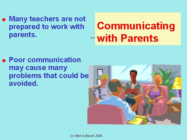 u u Many teachers are not prepared to work with parents. Communicating with Parents