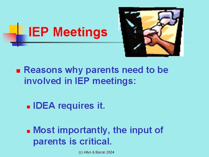 IEP Meetings n Reasons why parents need to be involved in IEP meetings: n