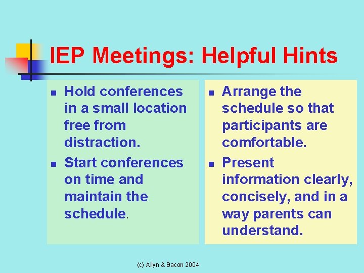 IEP Meetings: Helpful Hints n n Hold conferences in a small location free from