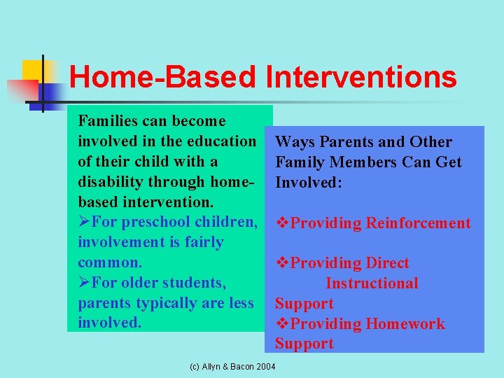 Home-Based Interventions Families can become involved in the education of their child with a