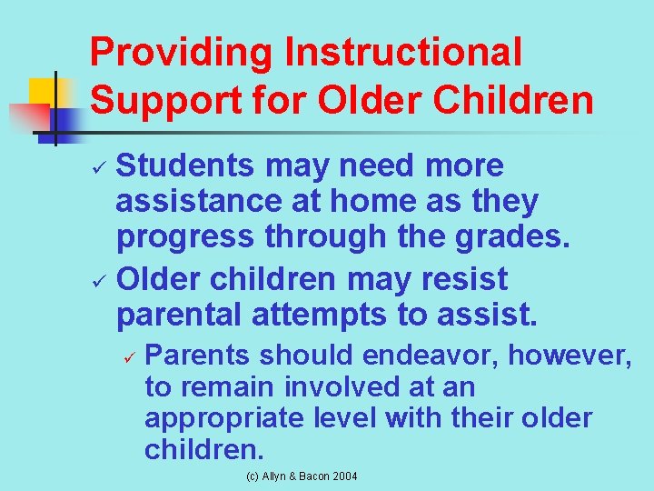 Providing Instructional Support for Older Children Students may need more assistance at home as