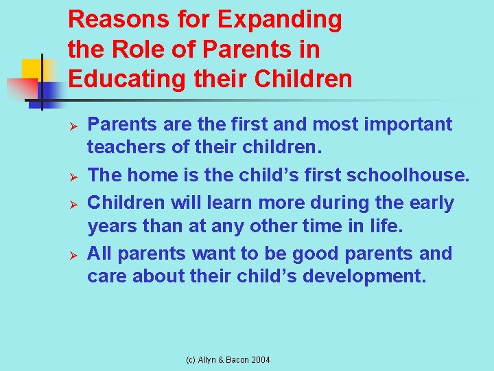 Reasons for Expanding the Role of Parents in Educating their Children Ø Ø Parents