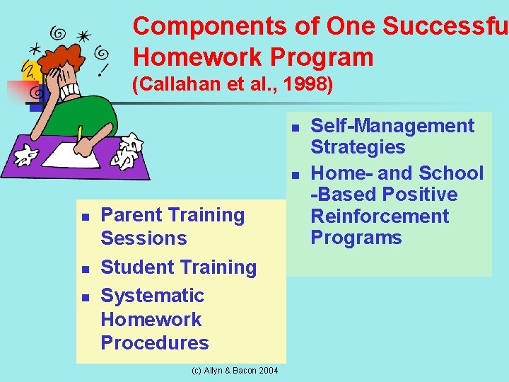 Components of One Successfu Homework Program (Callahan et al. , 1998) n n n