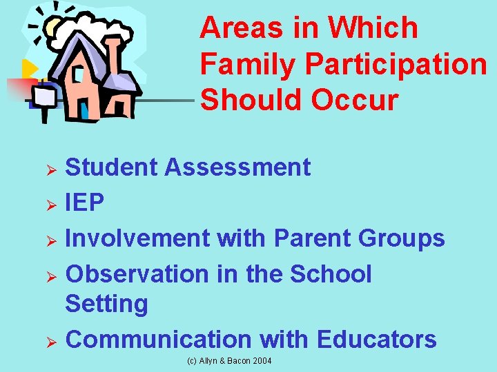 Areas in Which Family Participation Should Occur Student Assessment Ø IEP Ø Involvement with