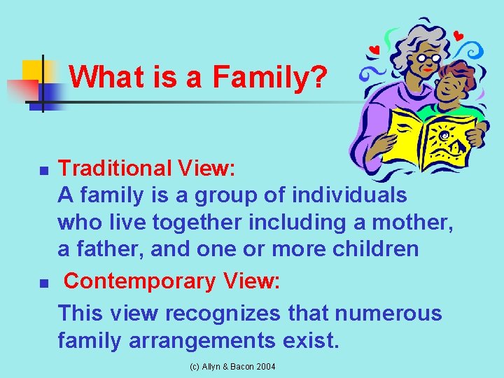 What is a Family? n n Traditional View: A family is a group of