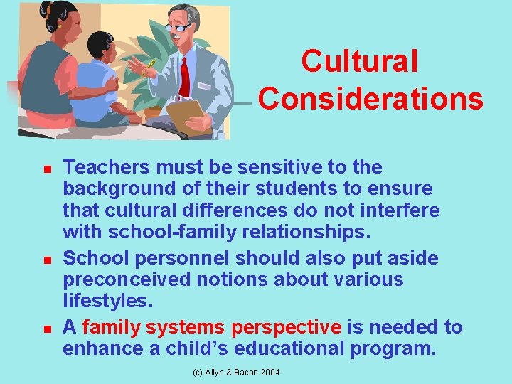 Cultural Considerations n n n Teachers must be sensitive to the background of their