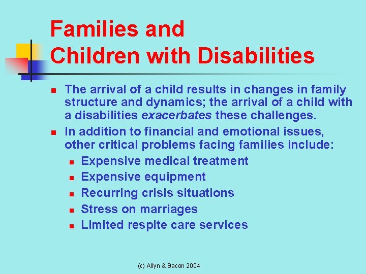 Families and Children with Disabilities n n The arrival of a child results in