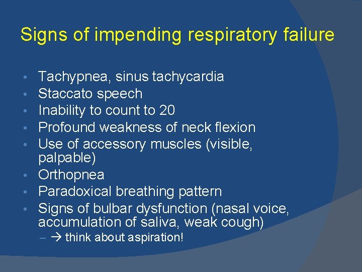 Signs of impending respiratory failure Tachypnea, sinus tachycardia Staccato speech Inability to count to