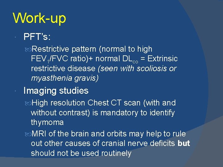 Work-up PFT’s: Restrictive pattern (normal to high FEV 1/FVC ratio)+ normal DLco = Extrinsic