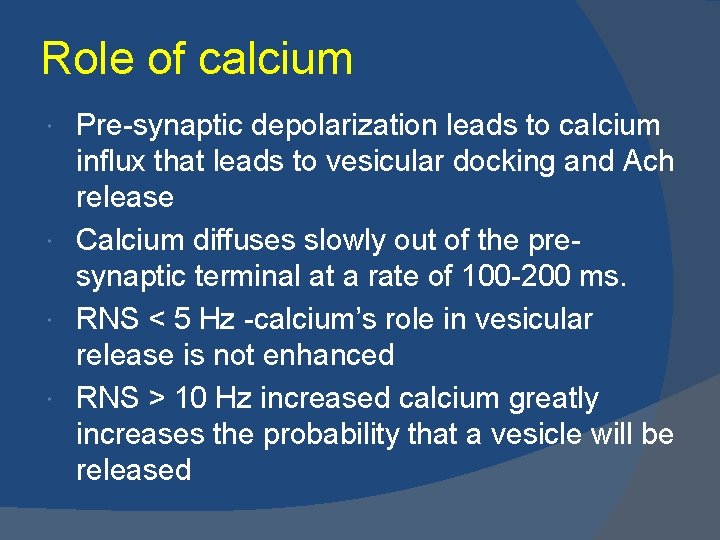 Role of calcium Pre-synaptic depolarization leads to calcium influx that leads to vesicular docking