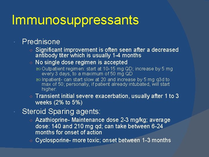 Immunosuppressants Prednisone ○ Significant improvement is often seen after a decreased antibody titer which