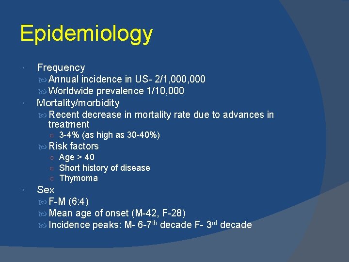 Epidemiology Frequency Annual incidence in US- 2/1, 000 Worldwide prevalence 1/10, 000 Mortality/morbidity Recent