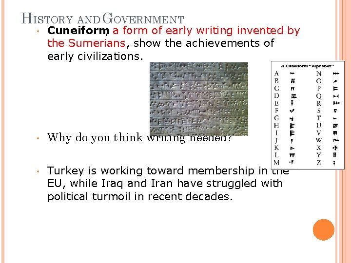 HISTORY AND GOVERNMENT • Cuneiform, a form of early writing invented by the Sumerians,