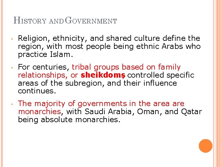 HISTORY AND GOVERNMENT • • • Religion, ethnicity, and shared culture define the region,