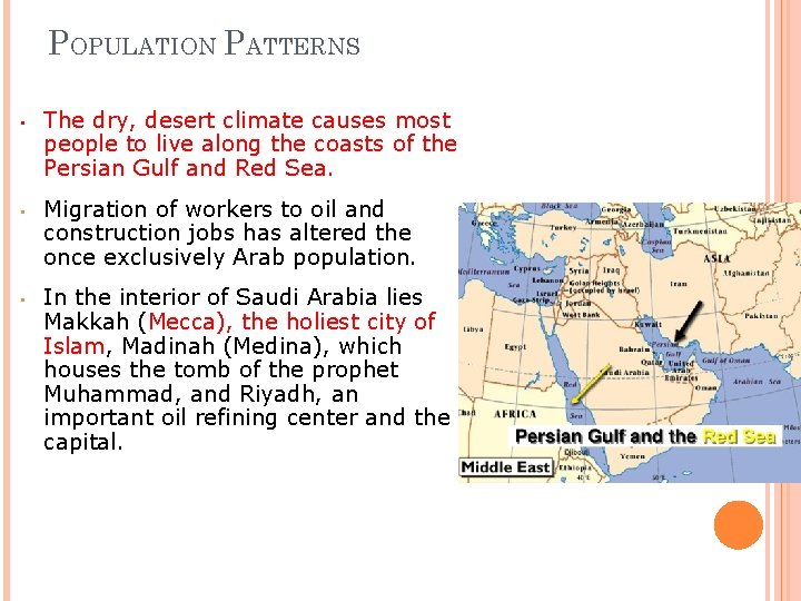 POPULATION PATTERNS • • • The dry, desert climate causes most people to live