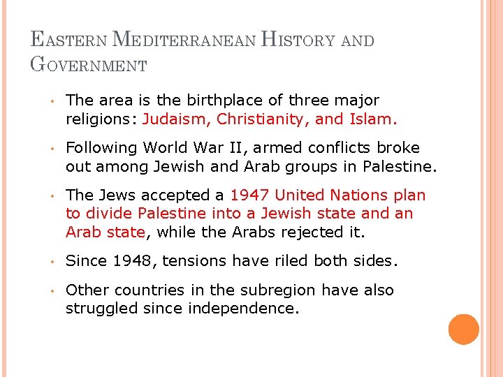 EASTERN MEDITERRANEAN HISTORY AND GOVERNMENT • The area is the birthplace of three major