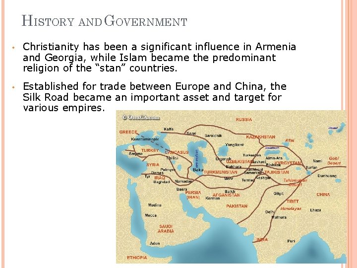 HISTORY AND GOVERNMENT • Christianity has been a significant influence in Armenia and Georgia,