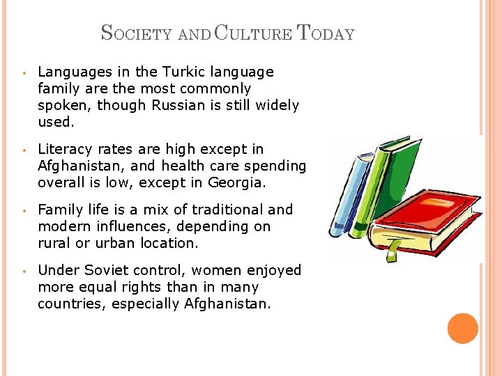 SOCIETY AND CULTURE TODAY • Languages in the Turkic language family are the most