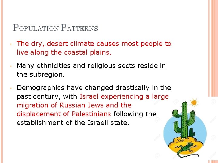 POPULATION PATTERNS • The dry, desert climate causes most people to live along the