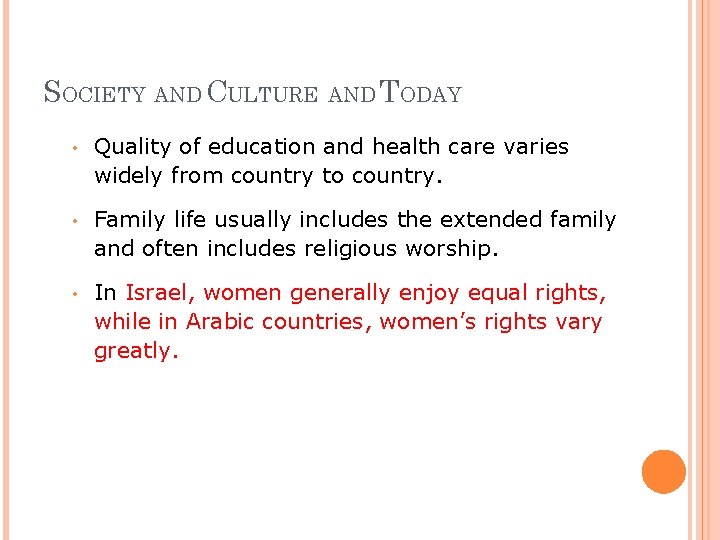 SOCIETY AND CULTURE AND TODAY • Quality of education and health care varies widely