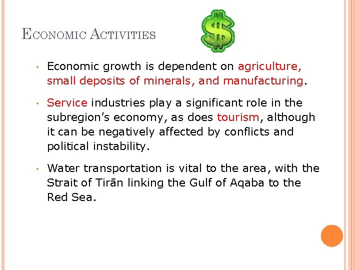 ECONOMIC ACTIVITIES • Economic growth is dependent on agriculture, small deposits of minerals, and