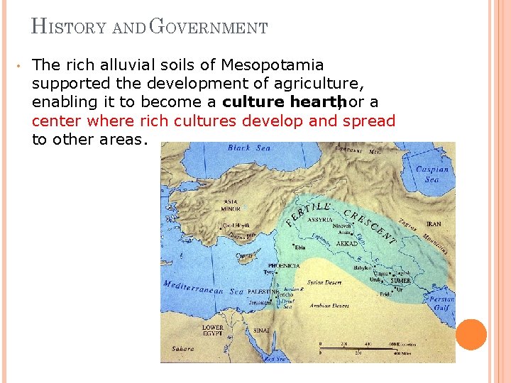 HISTORY AND GOVERNMENT • The rich alluvial soils of Mesopotamia supported the development of