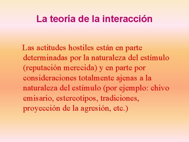 La teoría de la interacción Las actitudes hostiles están en parte determinadas por la