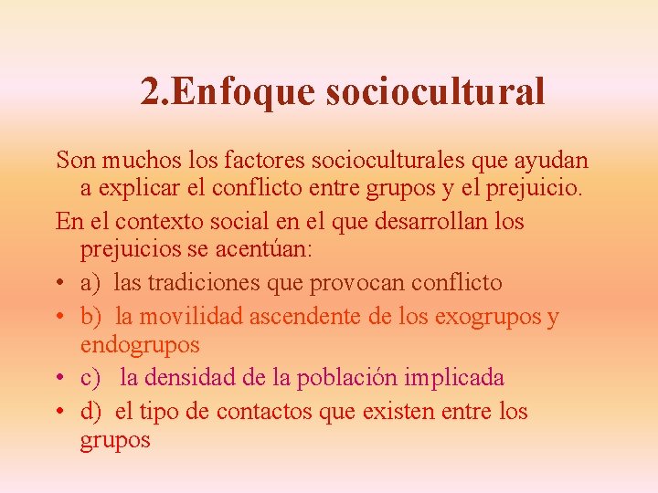 2. Enfoque sociocultural Son muchos los factores socioculturales que ayudan a explicar el conflicto