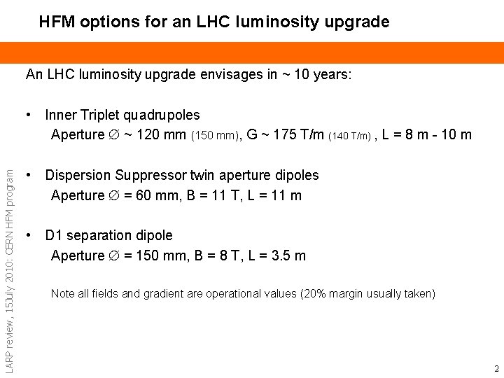 HFM options for an LHC luminosity upgrade An LHC luminosity upgrade envisages in ~