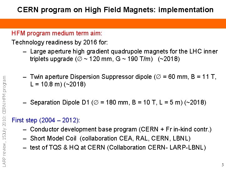 CERN program on High Field Magnets: implementation LARP review, 15 July 2010: CERN HFM