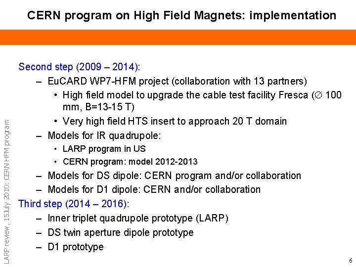 LARP review, 15 July 2010: CERN HFM program CERN program on High Field Magnets:
