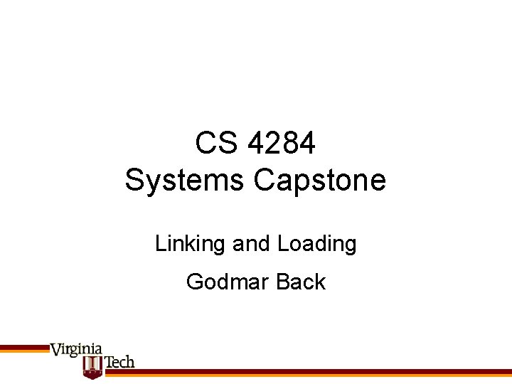 CS 4284 Systems Capstone Linking and Loading Godmar Back 