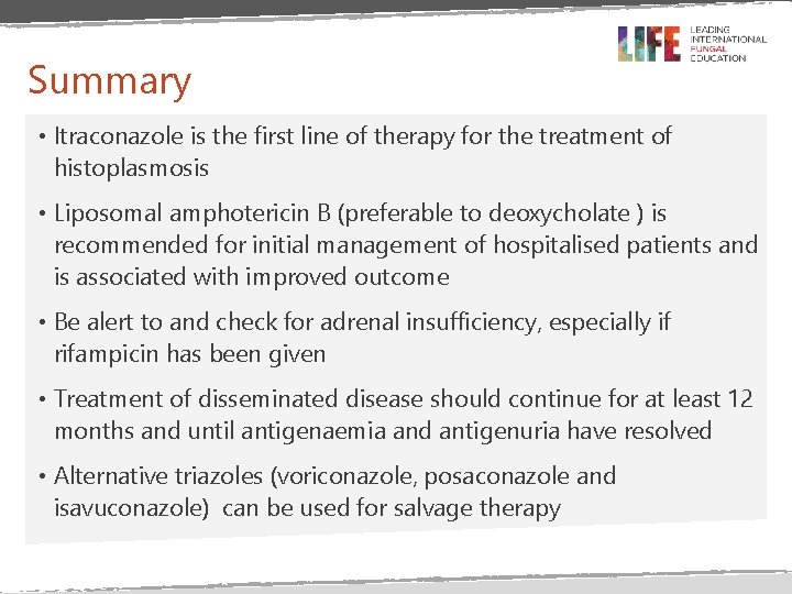 Summary • Itraconazole is the first line of therapy for the treatment of histoplasmosis