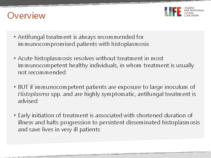 Overview • Antifungal treatment is always recommended for immunocompromised patients with histoplasmosis • Acute