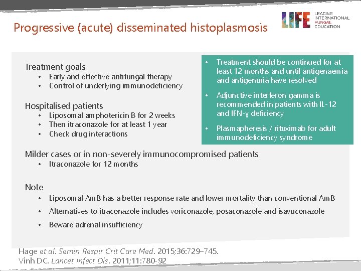 Progressive (acute) disseminated histoplasmosis Treatment goals • • Treatment should be continued for at