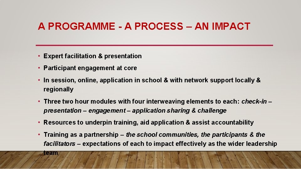 A PROGRAMME - A PROCESS – AN IMPACT • Expert facilitation & presentation •