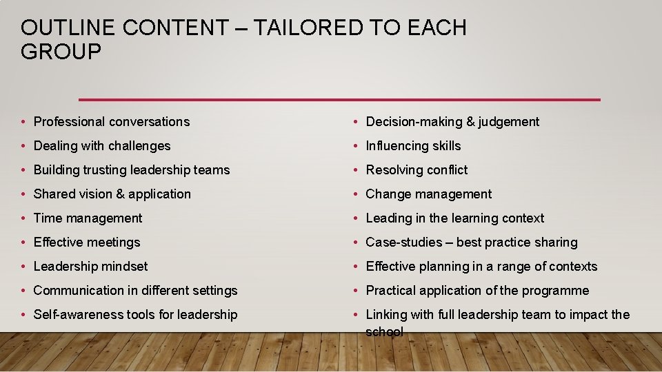 OUTLINE CONTENT – TAILORED TO EACH GROUP • Professional conversations • Decision-making & judgement
