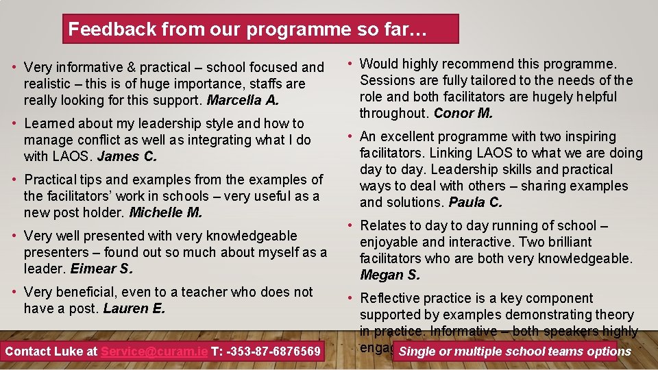 Feedback from our programme so far… • Very informative & practical – school focused