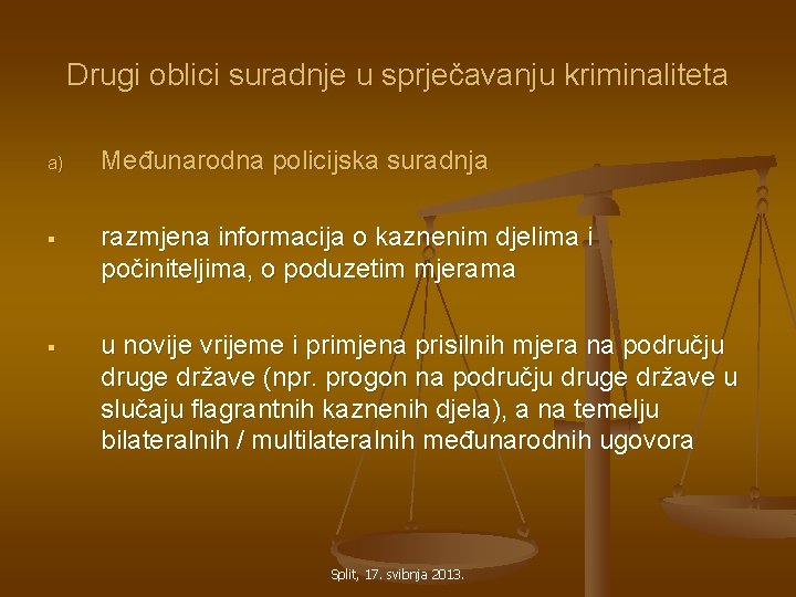 Drugi oblici suradnje u sprječavanju kriminaliteta a) Međunarodna policijska suradnja § razmjena informacija o