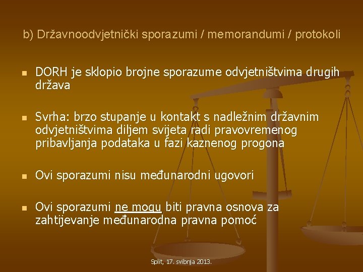 b) Državnoodvjetnički sporazumi / memorandumi / protokoli n n DORH je sklopio brojne sporazume