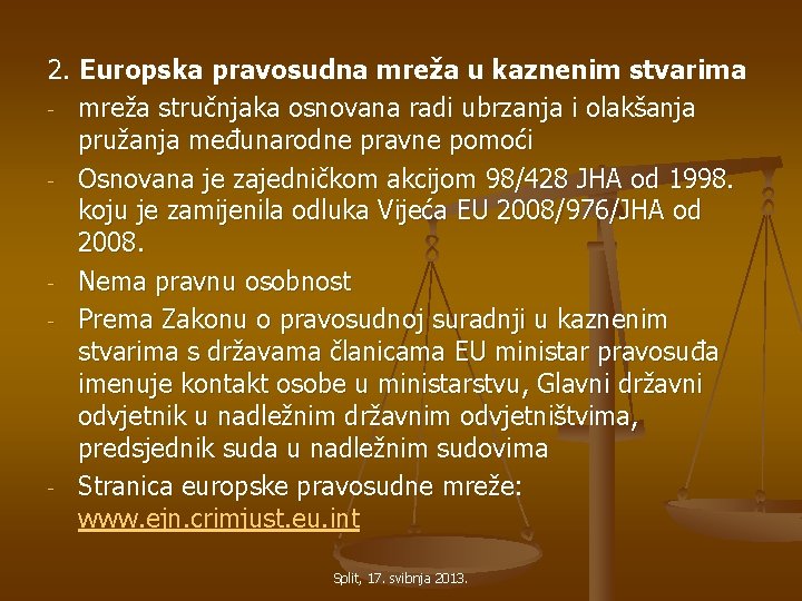 2. Europska pravosudna mreža u kaznenim stvarima - mreža stručnjaka osnovana radi ubrzanja i