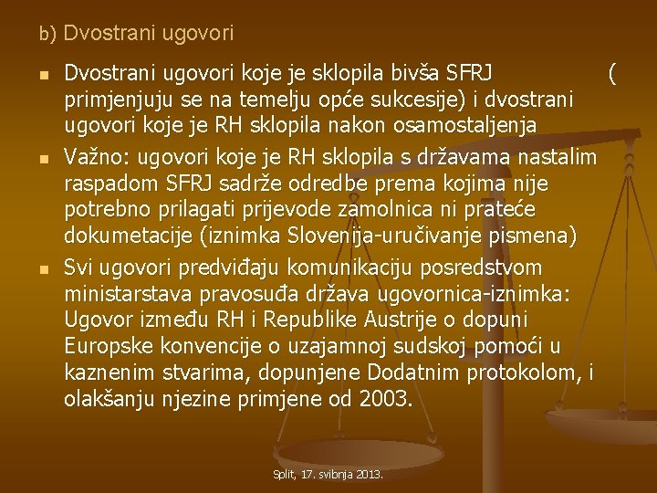 b) n n n Dvostrani ugovori koje je sklopila bivša SFRJ ( primjenjuju se