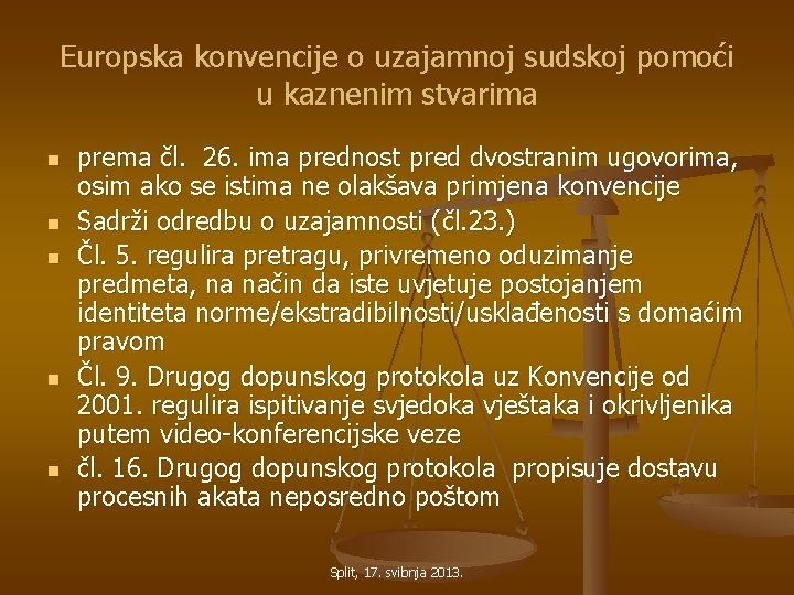 Europska konvencije o uzajamnoj sudskoj pomoći u kaznenim stvarima n n n prema čl.