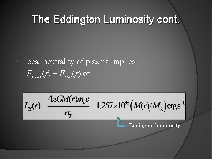The Eddington Luminosity cont. local neutrality of plasma implies Fgrav(r) = Frad(r) or Eddington
