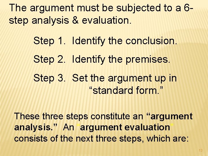 The argument must be subjected to a 6 step analysis & evaluation. Step 1.