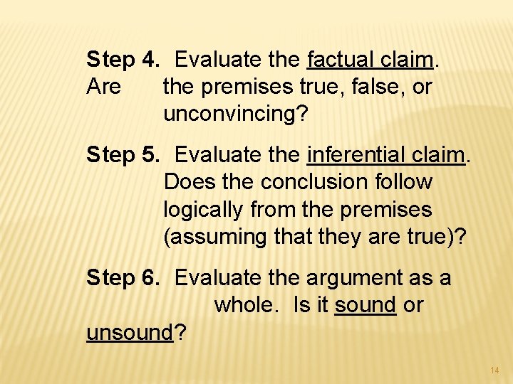 Step 4. Evaluate the factual claim. Are the premises true, false, or unconvincing? Step