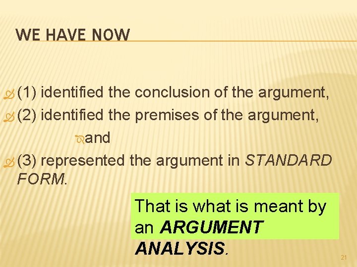 WE HAVE NOW (1) identified the conclusion of the argument, (2) identified the premises