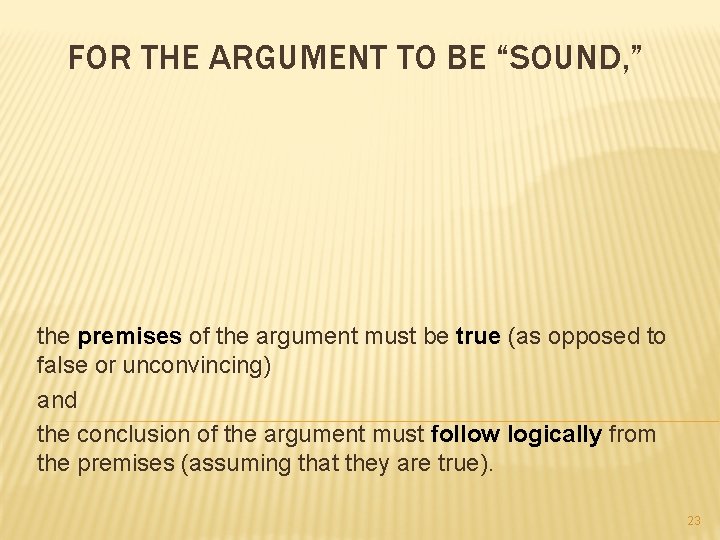 FOR THE ARGUMENT TO BE “SOUND, ” the premises of the argument must be