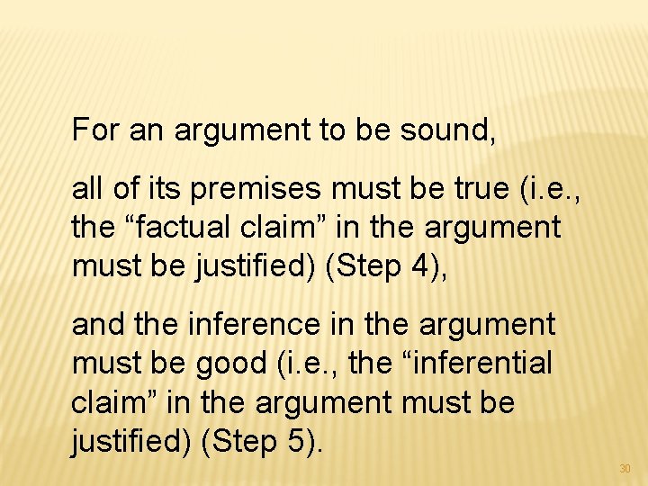 For an argument to be sound, all of its premises must be true (i.