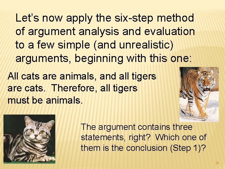 Let’s now apply the six-step method of argument analysis and evaluation to a few